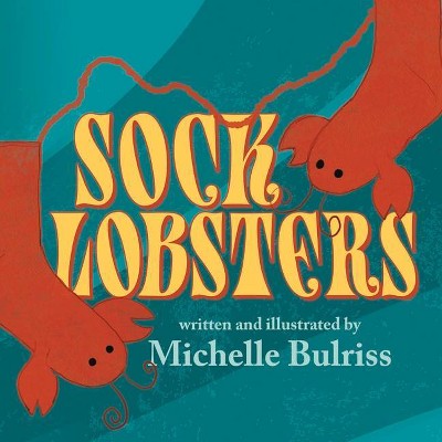 Sock Lobsters, 1 - by  Michelle Bulriss (Paperback)