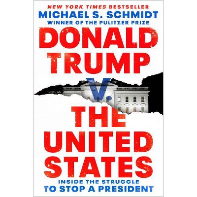 Donald Trump V. the United States - by  Michael S Schmidt (Hardcover)