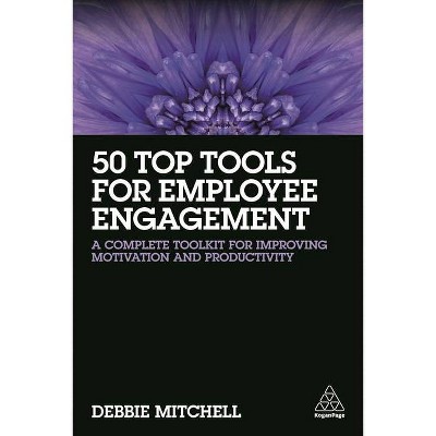 50 Top Tools for Employee Engagement - by  Debbie Mitchell (Paperback)