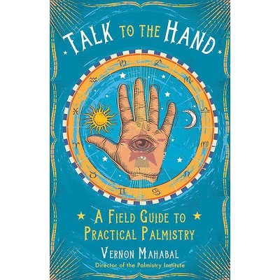 Talk to the Hand - by  Vernon Mahabal (Paperback)