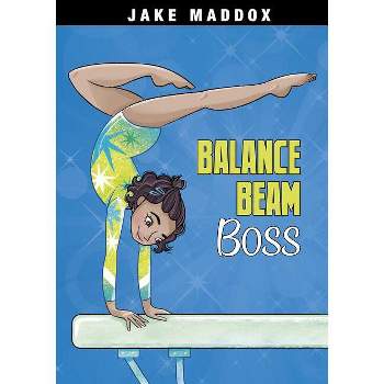 Balance Beam Boss - (Jake Maddox Girl Sports Stories) by  Jake Maddox (Paperback)