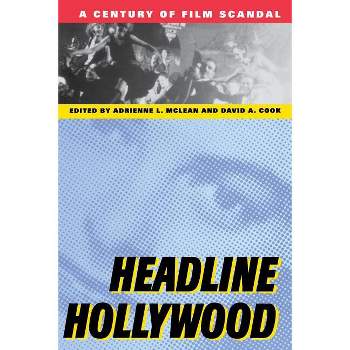 Headline Hollywood - (Communications, Media, and Culture) by  Adrienne L McLean & David A Cook (Paperback)
