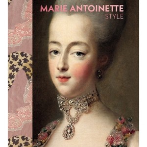 Marie Antoinette Style - by  Sarah Grant (Hardcover) - 1 of 1
