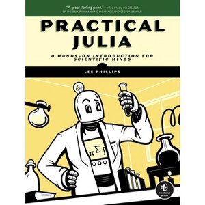 Practical Julia - by  Lee Phillips (Paperback) - 1 of 1