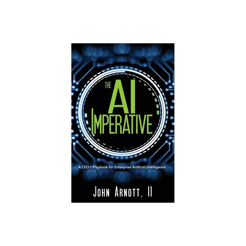 The AI Imperative - by John Arnott (Paperback)