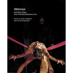 Oblivion - (In Performance) by  Nahid Ahmadian & Ali-Reza Mirsajadi (Paperback) - 1 of 1