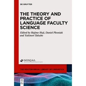 The Theory and Practice of Language Faculty Science - (The Mouton-Ninjal Library of Linguistics [mnll]) (Hardcover) - 1 of 1