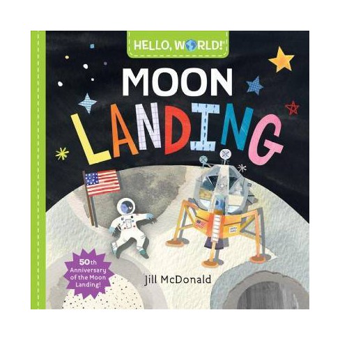 Hello World Moon Landing By Jill Mcdonald Boardbook