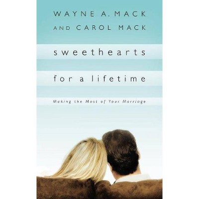 Sweethearts for a Lifetime - (Strength for Life) by  Wayne A Mack & Carol Mack (Paperback)