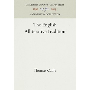 The English Alliterative Tradition - (Anniversary Collection) by  Thomas Cable (Hardcover) - 1 of 1