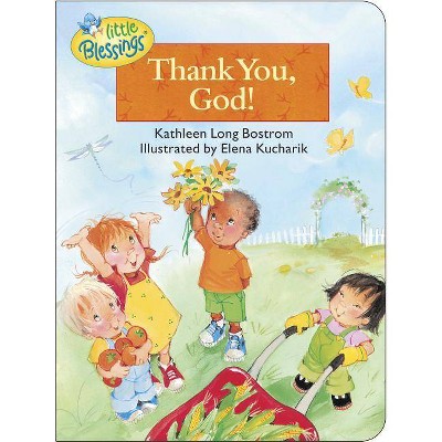 Thank You, God! - (Little Blessings) by  Kathleen Bostrom (Board Book)