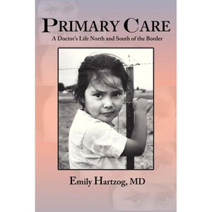 Primary Care - by  Emily Hartzog (Paperback) - 1 of 1