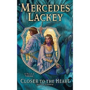Closer to the Heart - (Valdemar: The Herald Spy) by  Mercedes Lackey (Paperback) - 1 of 1