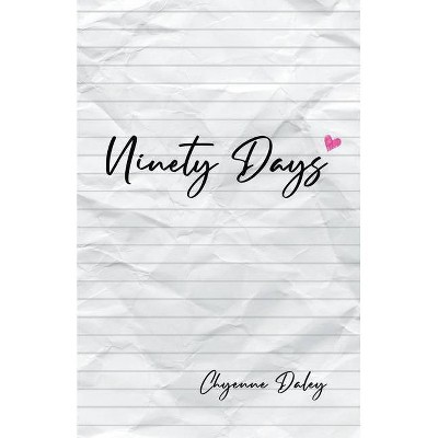 Ninety Days - by  Chyenne Daley (Paperback)