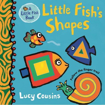 Shapes with Little Fish - by  Lucy Cousins (Board Book)