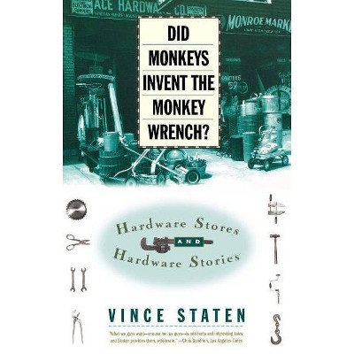 Did Monkeys Invent the Monkey Wrench? - by  Vince Staten (Paperback)