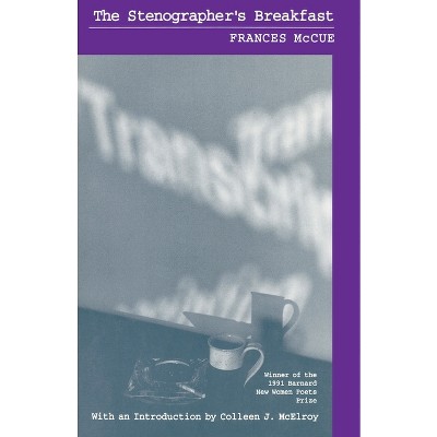 The Stenographer's Breakfast - (Barnard New Women Poets) by  Frances McCue (Paperback)