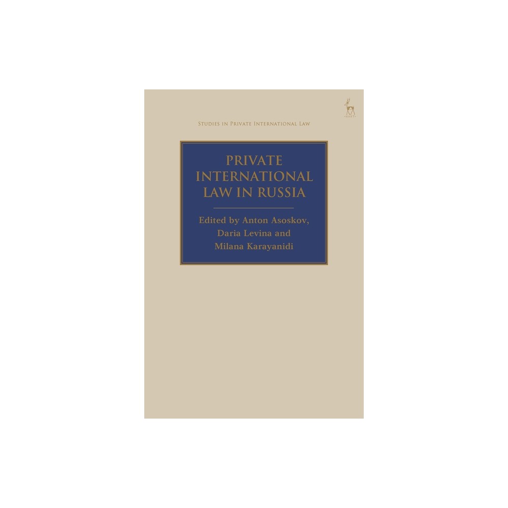 Private International Law in Russia - (Studies in Private International Law) by Anton Asoskov & Daria Levina & Milana Karayanidi (Hardcover)