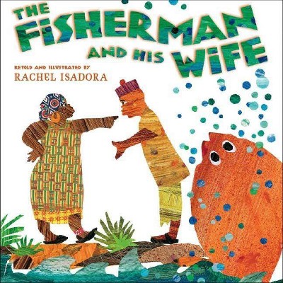 The Fisherman and His Wife - by  Rachel Isadora (Hardcover)