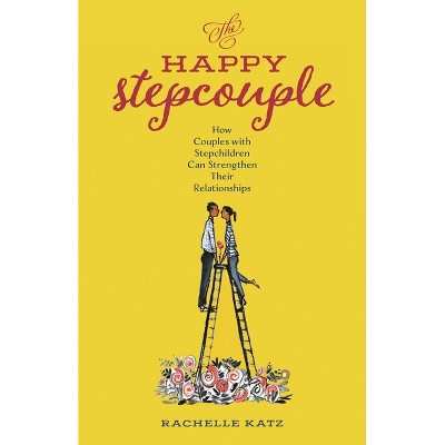 The Happy Stepcouple - by  Rachelle Katz (Hardcover)