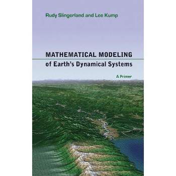 Mathematical Modeling of Earth's Dynamical Systems - by  Rudy Slingerland & Lee Kump (Paperback)