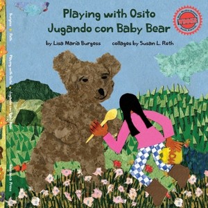 Playing with Osito Jugando con Baby Bear - (Kids' Books from Here and There) by  Lisa Maria Burgess (Paperback) - 1 of 1