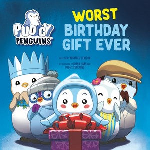 Pudgy Penguins: Worst Birthday Gift Ever - by  Michael Leviton (Hardcover) - 1 of 1