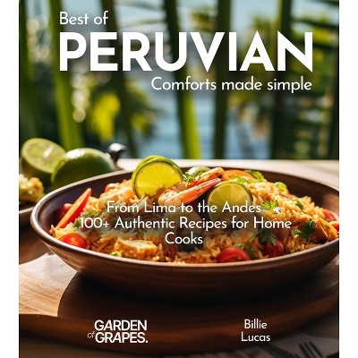 Peruvian Comforts Cookbook - (Global Comforts) by  Billie Lucas (Paperback)