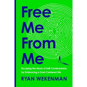 Free Me from Me - by  Ryan Wekenman (Hardcover) - 1 of 1