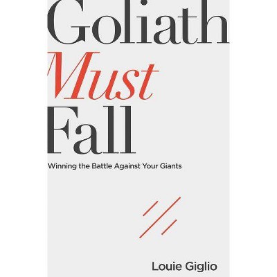 Goliath Must Fall - by  Louie Giglio (Paperback)