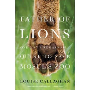 Father of Lions - by  Louise Callaghan (Paperback) - 1 of 1