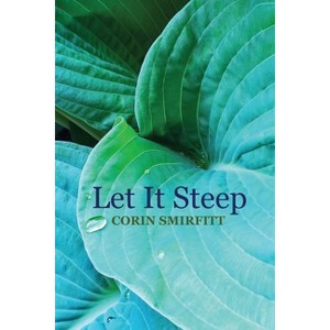 Let It Steep - by  Corinne Smirfitt (Paperback) - 1 of 1