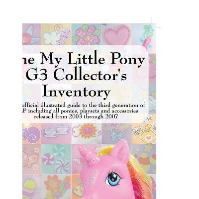 The My Little Pony G3 Collector's Inventory - by  Summer Hayes (Paperback)
