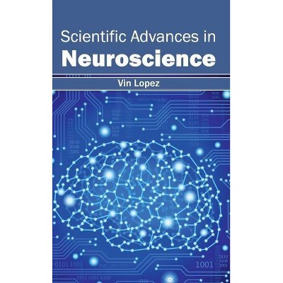 Scientific Advances in Neuroscience - by  Vin Lopez (Hardcover)