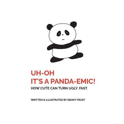 UH OH It's a Panda-emic! - by  Ebony G Frost (Paperback)