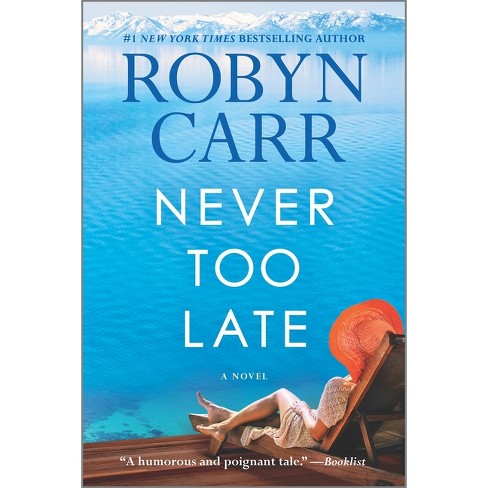 Never Too Late - by  Robyn Carr (Paperback) - image 1 of 1