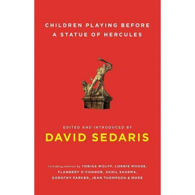 Children Playing Before a Statue of Hercules - by  David Sedaris (Paperback)