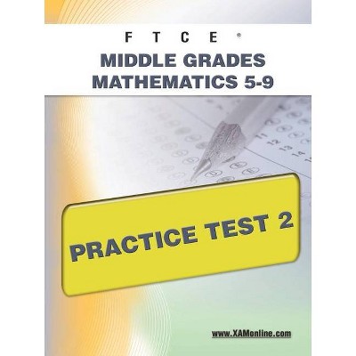 FTCE Middle Grades Math 5-9 Practice Test 2 - (Ftce) by  Sharon A Wynne (Paperback)