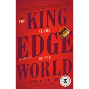 The King at the Edge of the World - by  Arthur Phillips (Paperback) - 1 of 1