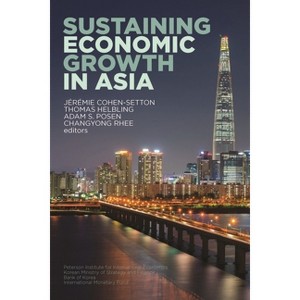 Sustaining Economic Growth in Asia - by  Jérémie Cohen-Setton & Thomas Helbling & Adam Posen & Changyong Rhee (Paperback) - 1 of 1