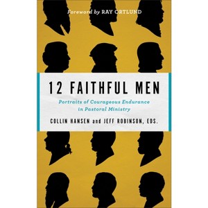 12 Faithful Men - by  Collin Hansen & Jeff Robinson (Paperback) - 1 of 1