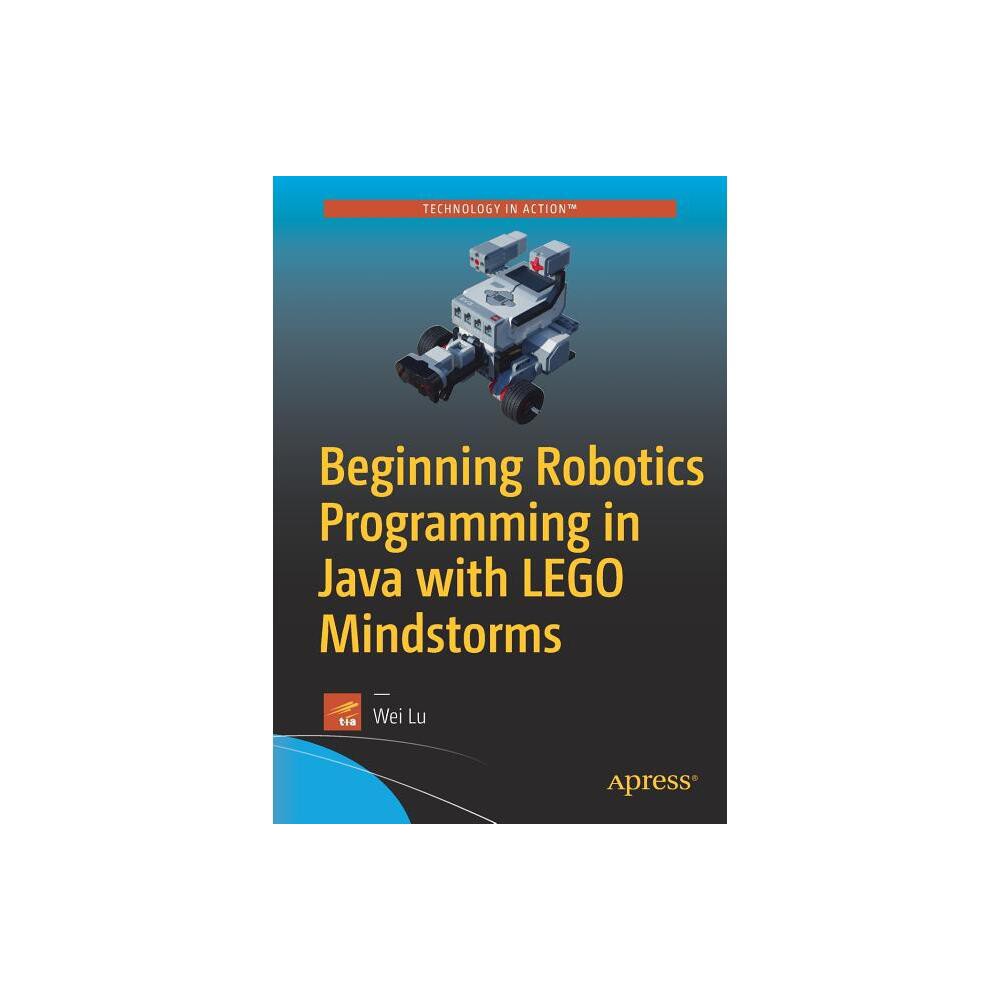 Beginning Robotics Programming in Java with Lego Mindstorms - by Wei Lu (Paperback)