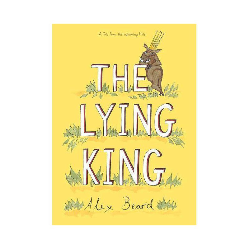 The Lying King - by  Alex Beard (Hardcover), 1 of 2