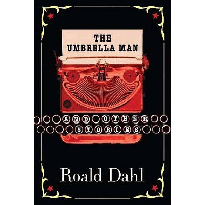 The Umbrella Man and Other Stories - by  Roald Dahl (Paperback)