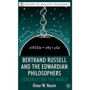 Bertrand Russell and the Edwardian Philosophers - (History of Analytic Philosophy) by  O Nasim (Hardcover) - 1 of 1