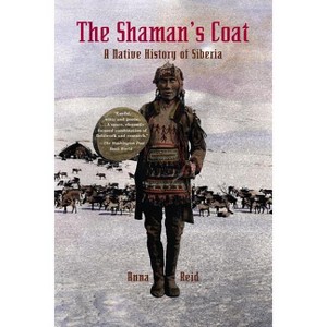 The Shaman's Coat - by  Anna Reid (Paperback) - 1 of 1