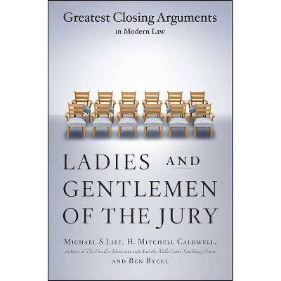 Ladies and Gentlemen of the Jury - by  Michael S Lief & Ben Bycel & H Mitchell Caldwell (Paperback)