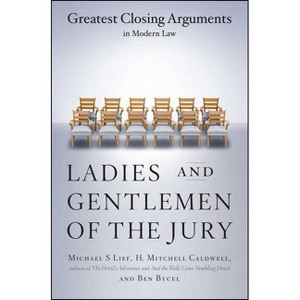 Ladies and Gentlemen of the Jury - by  Michael S Lief & Ben Bycel & H Mitchell Caldwell (Paperback) - 1 of 1