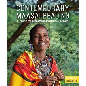 Contemporary Maasai Beading - by  Becca Marais & Redtribe (Paperback) - 1 of 1