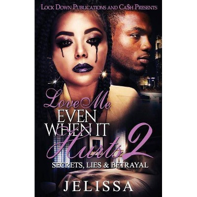 Love Me Even When It Hurts 2 - by  Jelissa (Paperback)